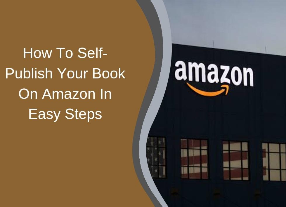 How To SelfPublish Your Book On Amazon In Easy Steps Naturenex