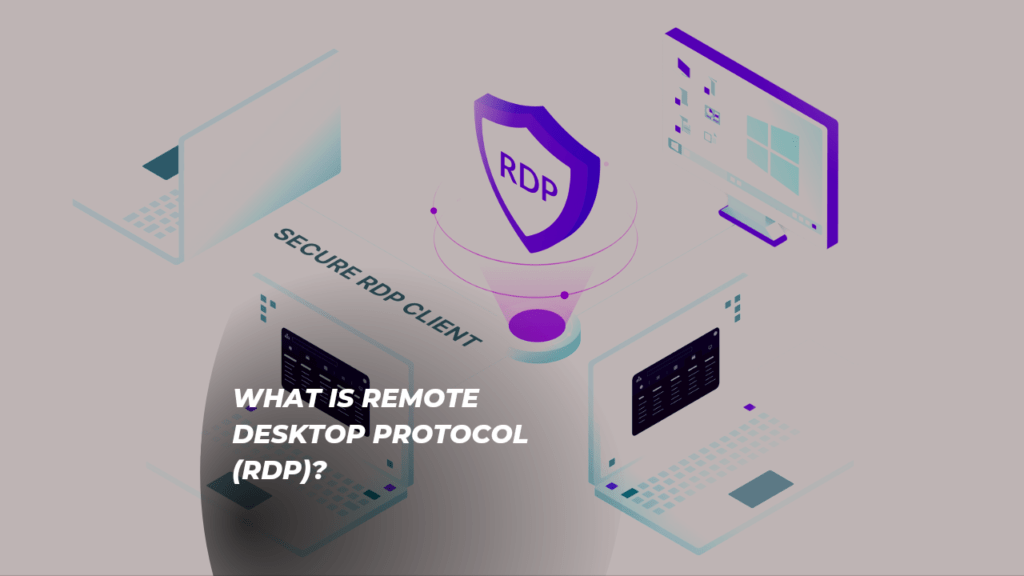 What Is Remote Desktop Protocol (RDP)? – How It Work