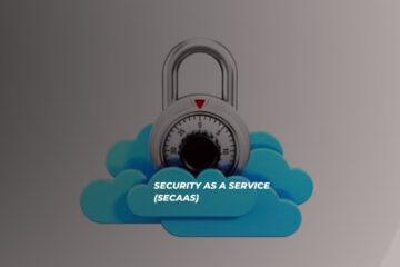 What Is Security As A Service (SECaaS)? Benefits And Challenges Explained